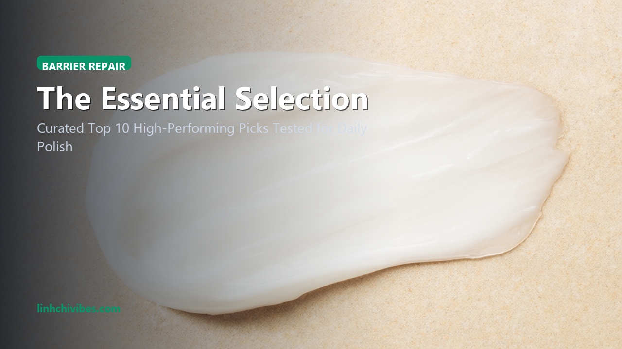 Top 10 Gentle Barrier-Repair Moisturizers with Ceramides & Centella for Compromised Skin - Curated Selection (linhchivibes.com)