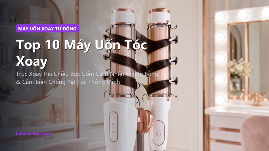 Top 10 Máy Uốn Tóc Xoay Tự Động Chống Bỏng Cho Lọn Xoăn Chuẩn Salon (linhchivibes.com)