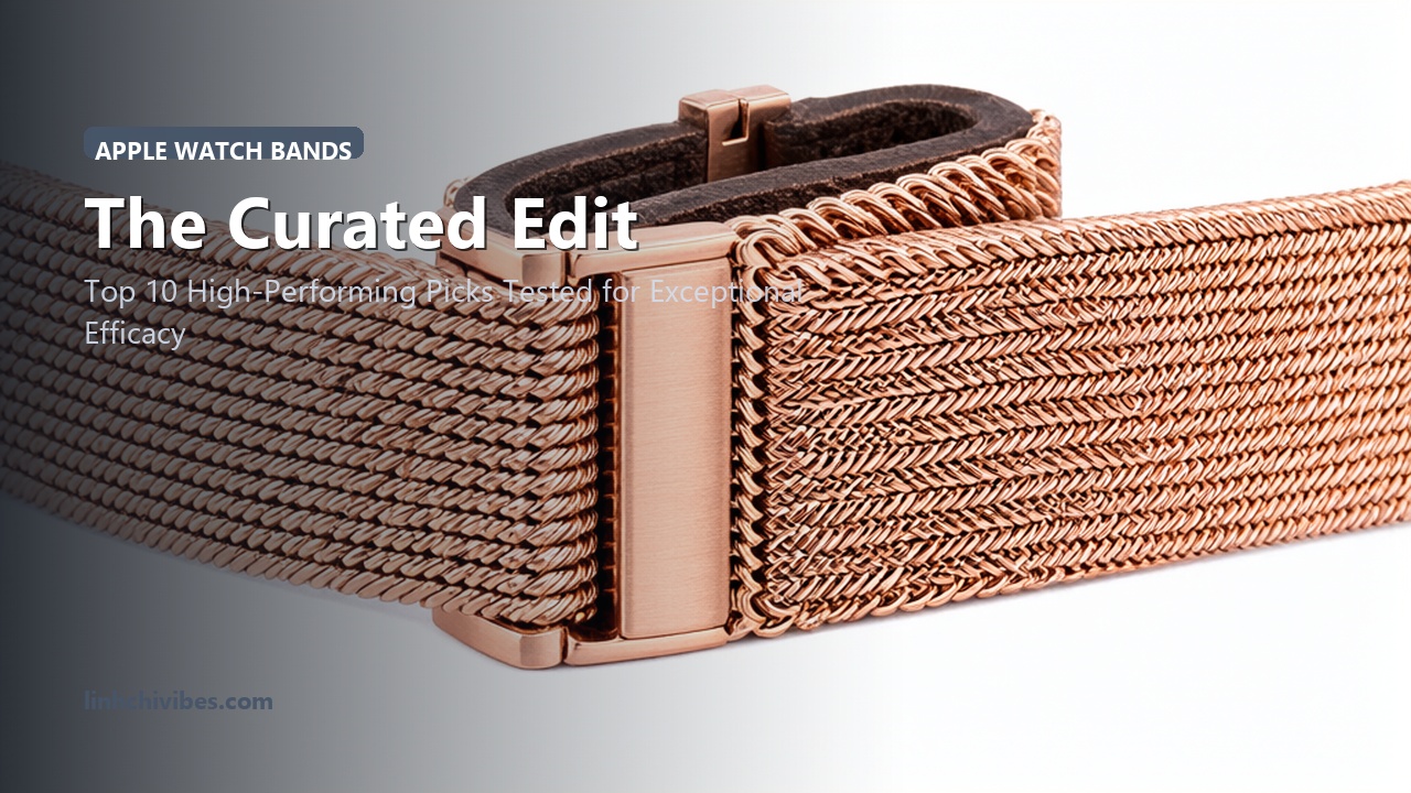 Top 10 Elegant Apple Watch Bands in Stainless Steel Mesh & Leather for Women - Curated Selection (linhchivibes.com)