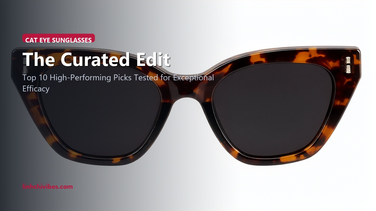 Top 10 Retro Oversized Cat Eye Sunglasses for Dramatic Vintage Glamour - Curated Selection (linhchivibes.com)