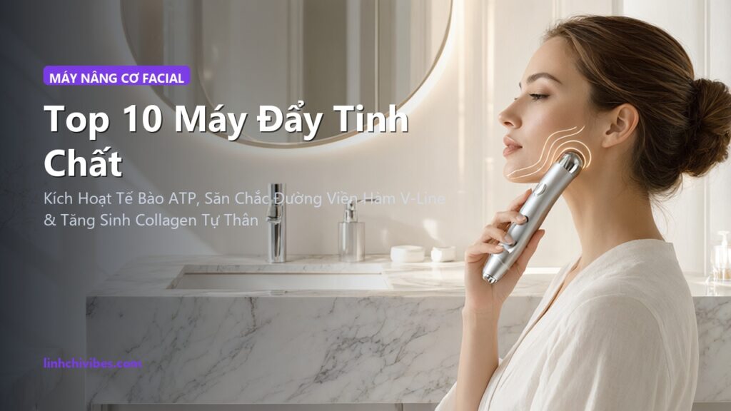 Top 10 Máy Đẩy Tinh Chất & Nâng Cơ Bằng Sóng Microcurrent / RF Tốt Nhất 2026 (linhchivibes.com)