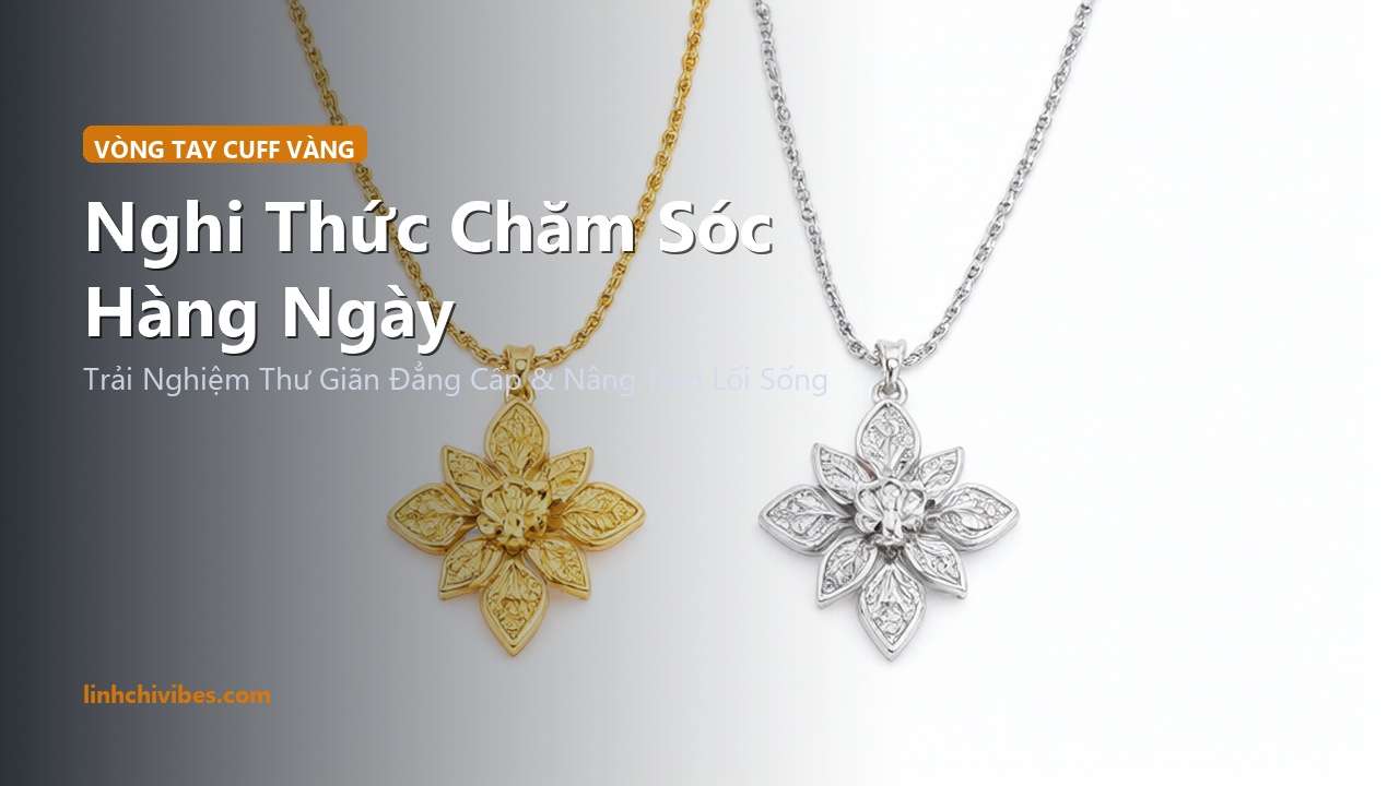 Top 10 Vòng Tay Cuff Mạ Vàng 18K Phong Cách Tối Giản Tốt Nhất 2026 - Nghi thức chăm sóc hàng ngày (linhchivibes.com)