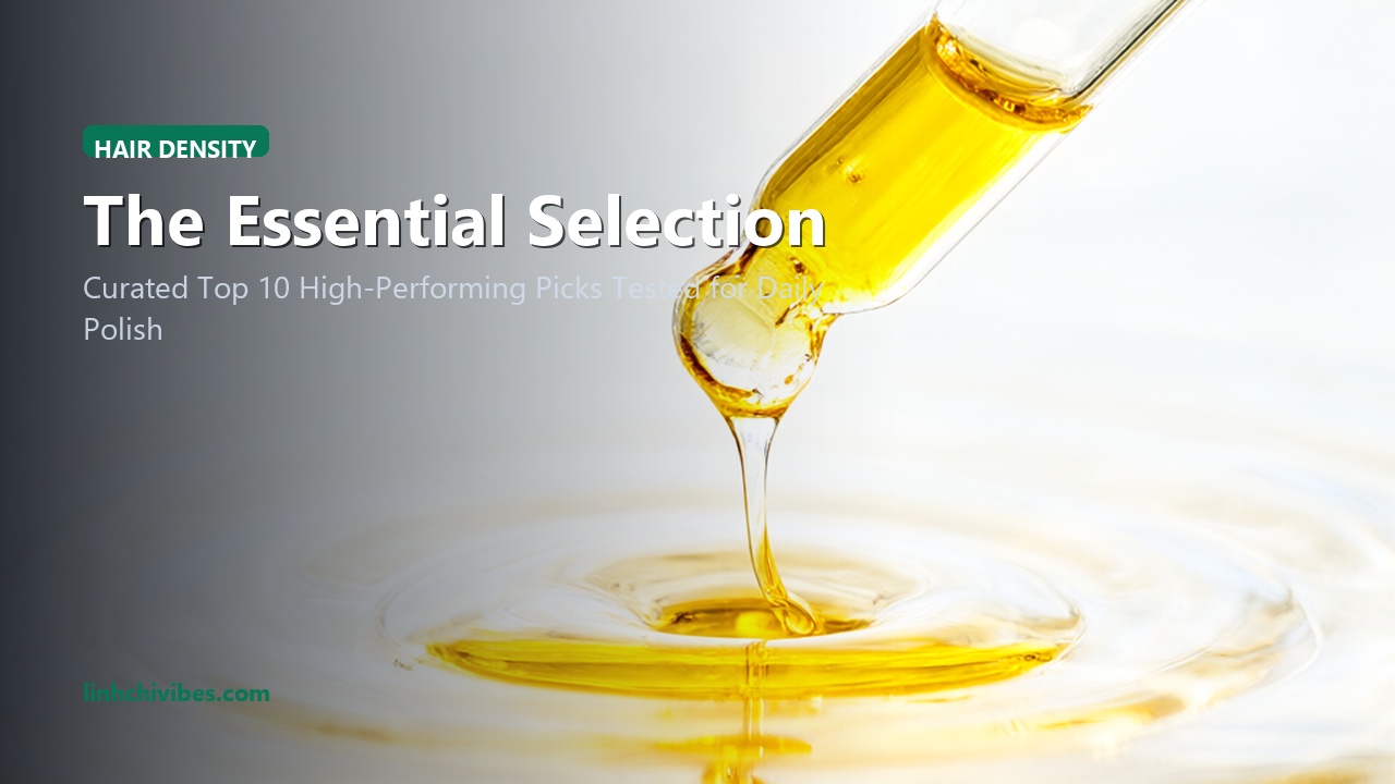 Top 10 Scalp Health & Hair Density Serums for Thick, Lustrous Hair Growth - Curated Selection (linhchivibes.com)