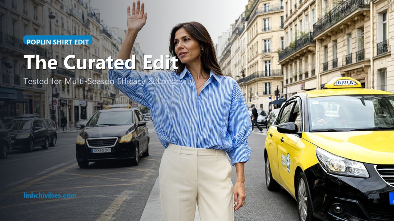 Top 10 Crisp Cotton Poplin Shirts for Effortless Parisian Everyday Chic - The Curated Edit (linhchivibes.com)
