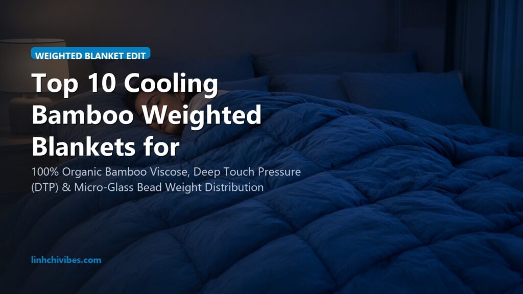 Top 10 Cooling Bamboo Weighted Blankets for Anxiety Relief and Restful Sleep (linhchivibes.com)
