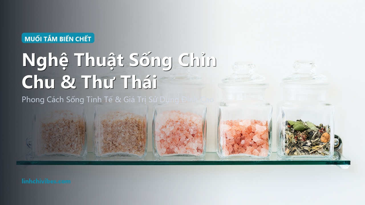 Top 10 Muối Tắm Khoáng Biển Chết & Muối Epsom Magie Thư Giãn Cơ Bắp 2026 - Nghệ thuật sống chỉn chu và thư thái (linhchivibes.com)