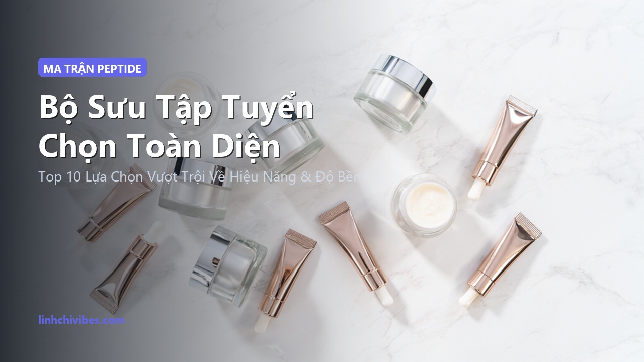 Top 10 Kem Dưỡng Mắt Chứa Phức Hợp Peptide Nâng Cơ & Xóa Nhăn 2026 - Bộ sưu tập tuyển chọn hàng đầu (linhchivibes.com)