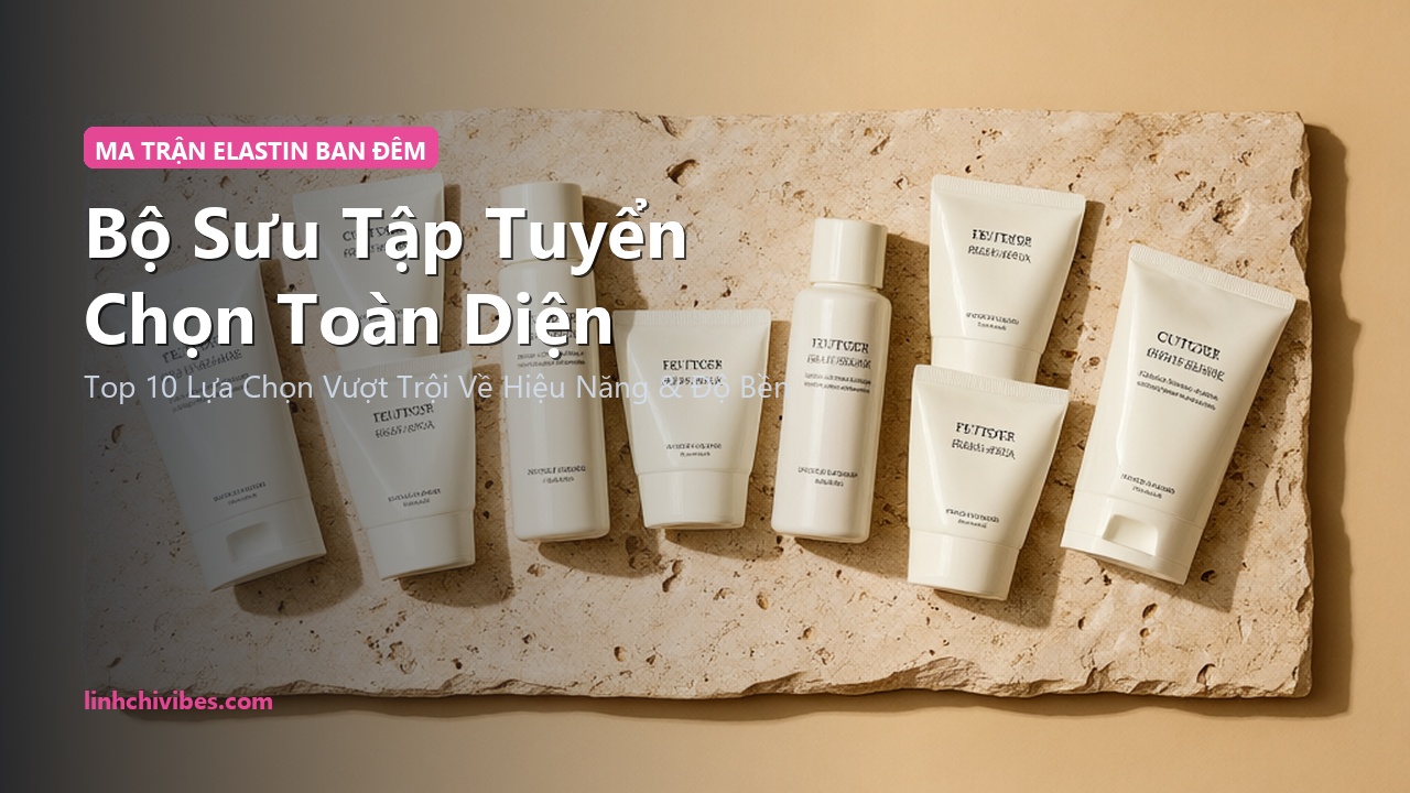 Top 10 Mặt Nạ Ngủ Collagen Thủy Phân Nâng Cơ & Căng Mọng Da 2026 - Bộ sưu tập tuyển chọn hàng đầu (linhchivibes.com)
