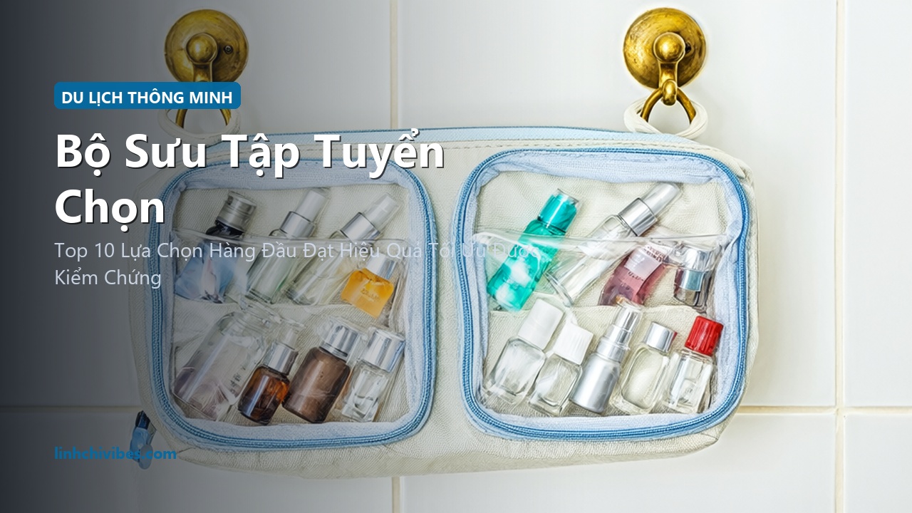 Top 10 Túi Nén Hành Lý & Phụ Kiện Du Lịch Thông Minh Gọn Nhẹ Cho Quý Cô Hiện Đại - Bộ sưu tập tuyển chọn (linhchivibes.com)