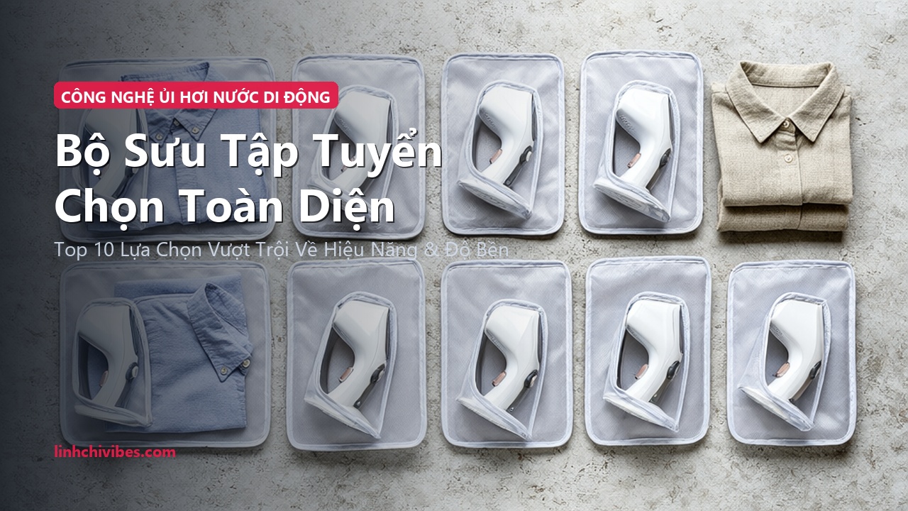 Top 10 Bàn Ủi Hơi Nước Cầm Tay Du Lịch Gấp Gọn Phẳng Lì 2026 - Bộ sưu tập tuyển chọn hàng đầu (linhchivibes.com)
