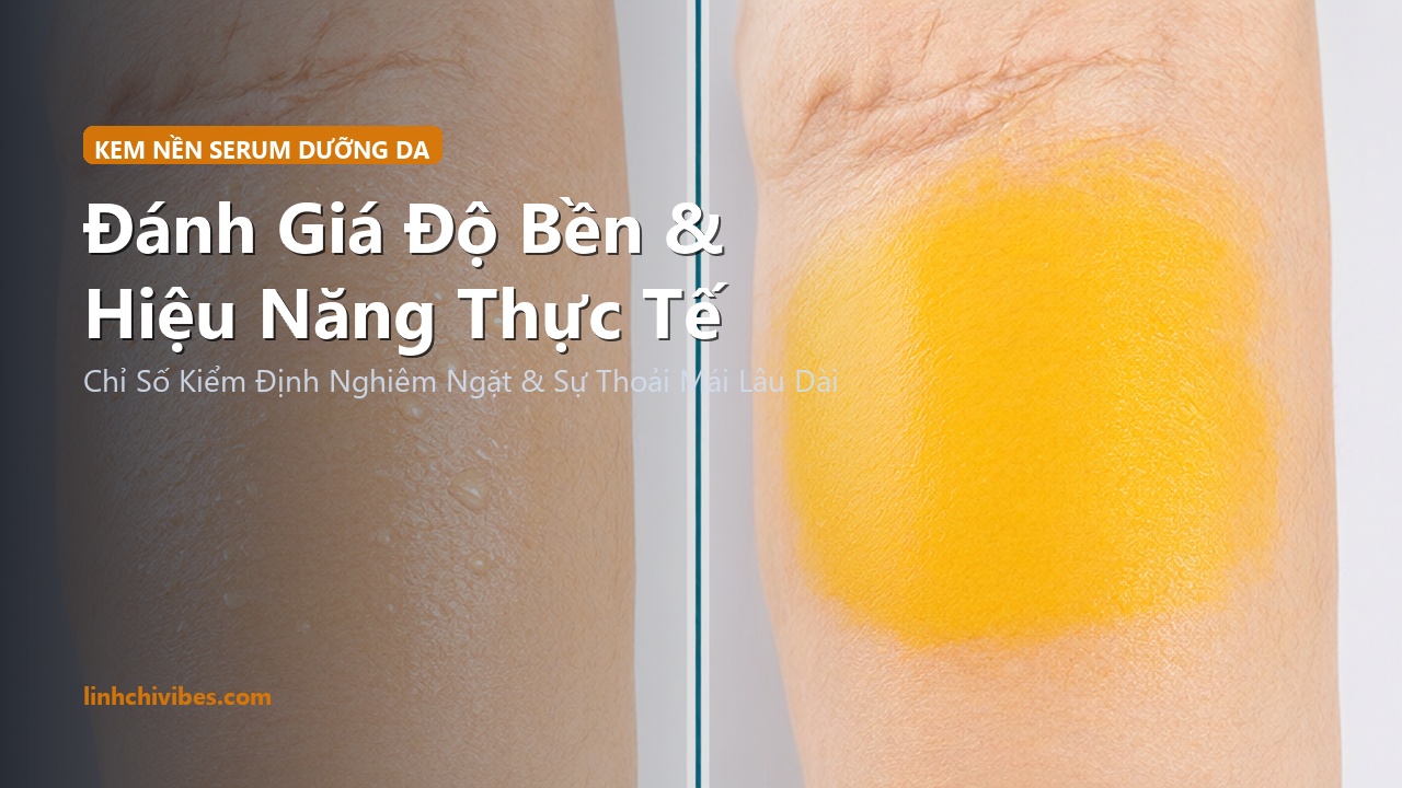 Top 10 Kem Nền Serum Cấp Ẩm Chống Nắng Lớp Nền Căng Bóng Tự Nhiên 2026 - Đánh giá độ bền và hiệu năng (linhchivibes.com)
