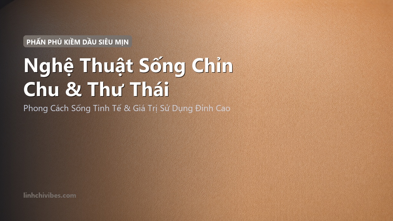 Top 10 Phấn Phủ Bột Không Màu Kiềm Dầu Mỏng Nhẹ Không Mốc Da 2026 - Nghệ thuật sống chỉn chu (linhchivibes.com)