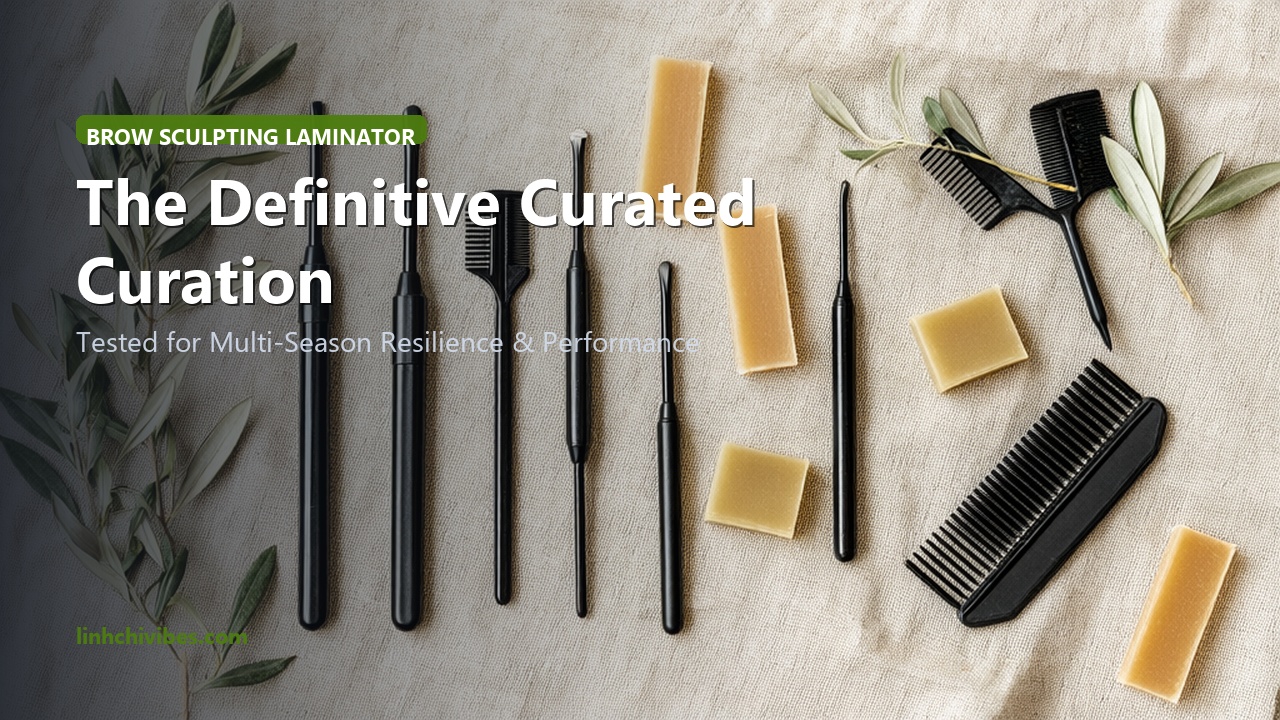 Top 10 Botanical Brow Sculpting Gels and Laminators for Feathered Arches - The Curated Edit (linhchivibes.com)