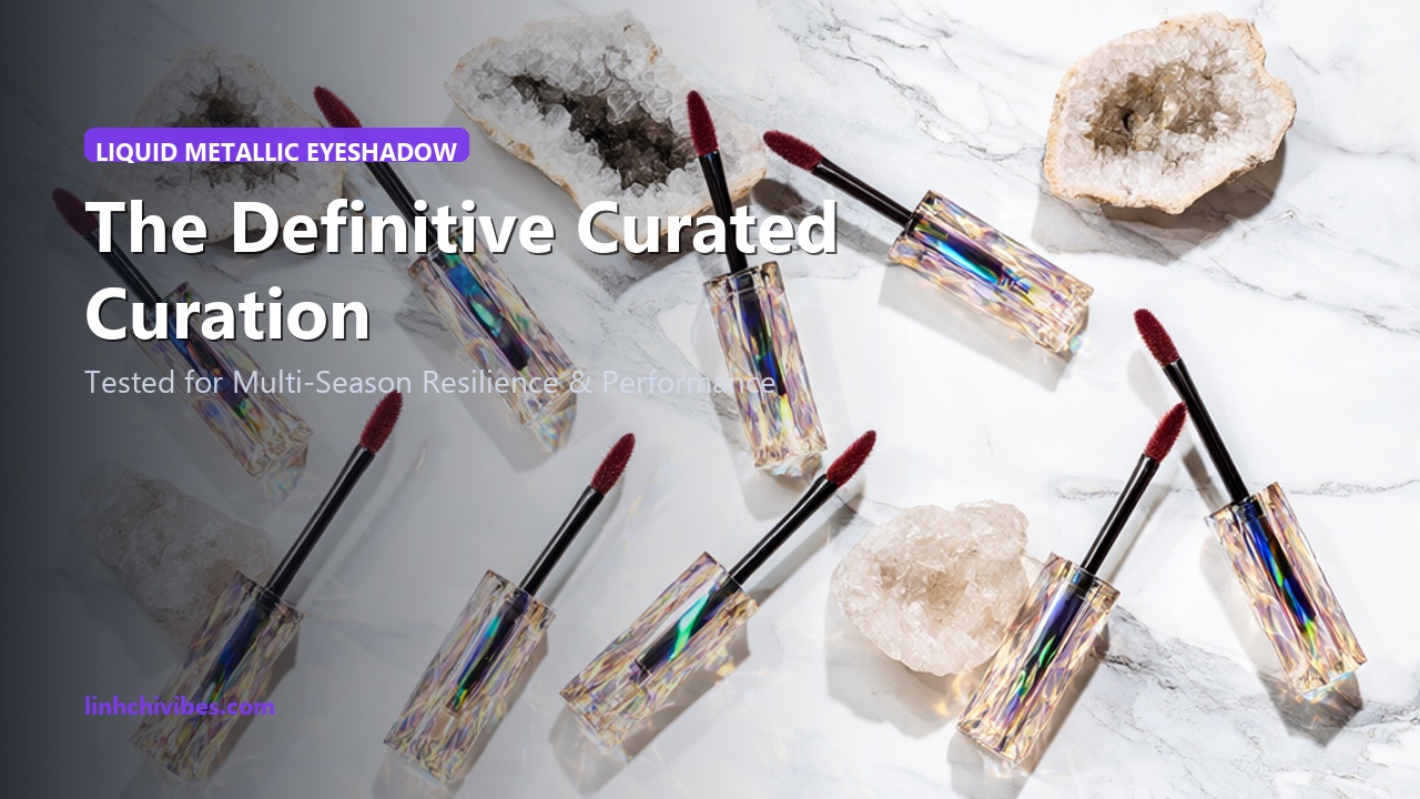Top 10 Multi-Reflective Liquid Eyeshadows for Crease-Proof Metallic Glamour - The Curated Edit (linhchivibes.com)