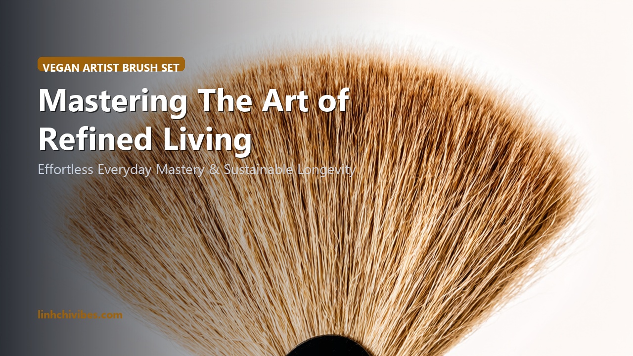 Top 10 Vegan Synthetic Makeup Brush Sets for Streak-Free Flawless Blending - Mastering Refined Living (linhchivibes.com)