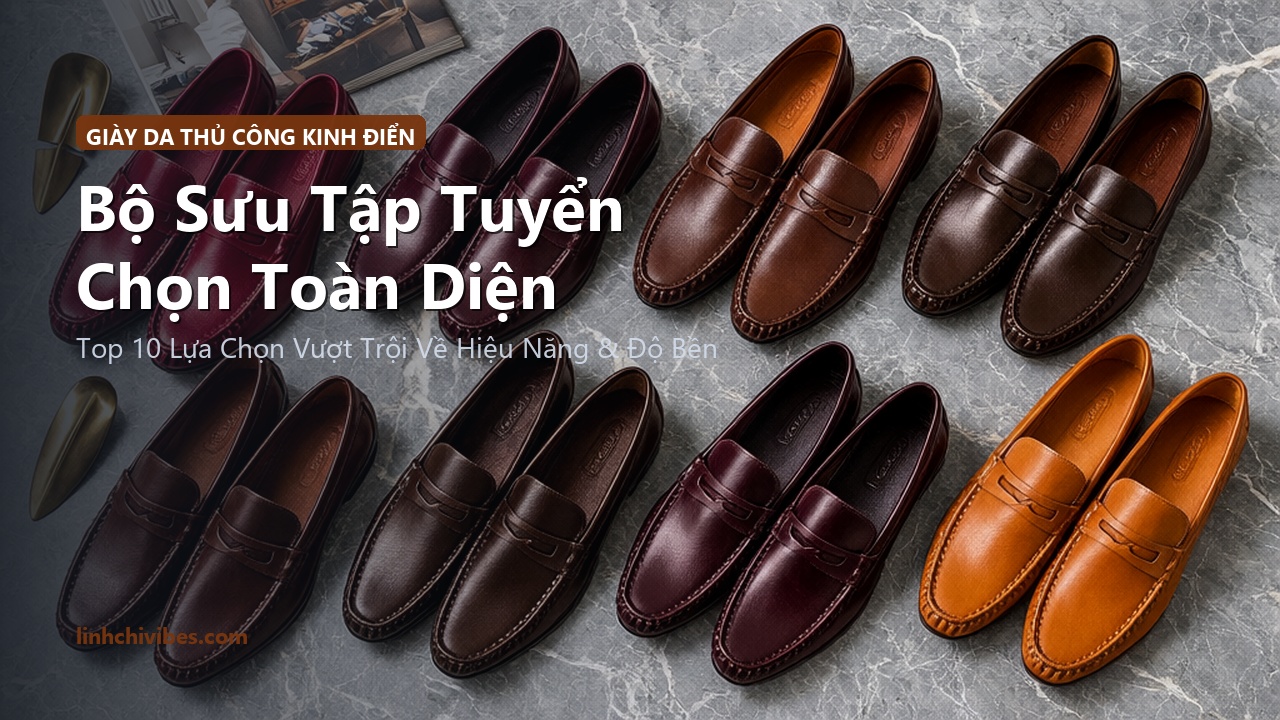 Top 10 Giày Lười Loafer Da Thật Thủ Công Thanh Lịch Cho Quý Cô Công Sở 2026 - Bộ sưu tập tuyển chọn hàng đầu (linhchivibes.com)