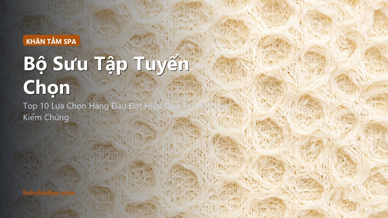 Top 10 Khăn Tắm Vải Waffle & Sợi Tự Nhiên Cao Cấp Nhanh Khô Kháng Khuẩn - Bộ sưu tập tuyển chọn (linhchivibes.com)