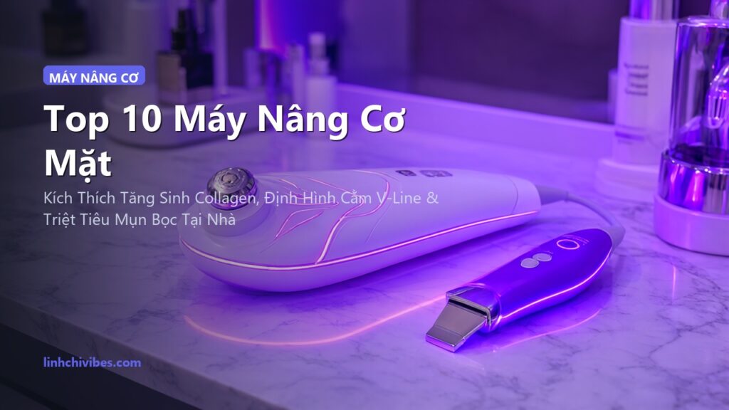 Top 10 Máy Nâng Cơ Mặt Vi Dòng Điện Microcurrent & Xung Sóng Săn Chắc Da (linhchivibes.com)