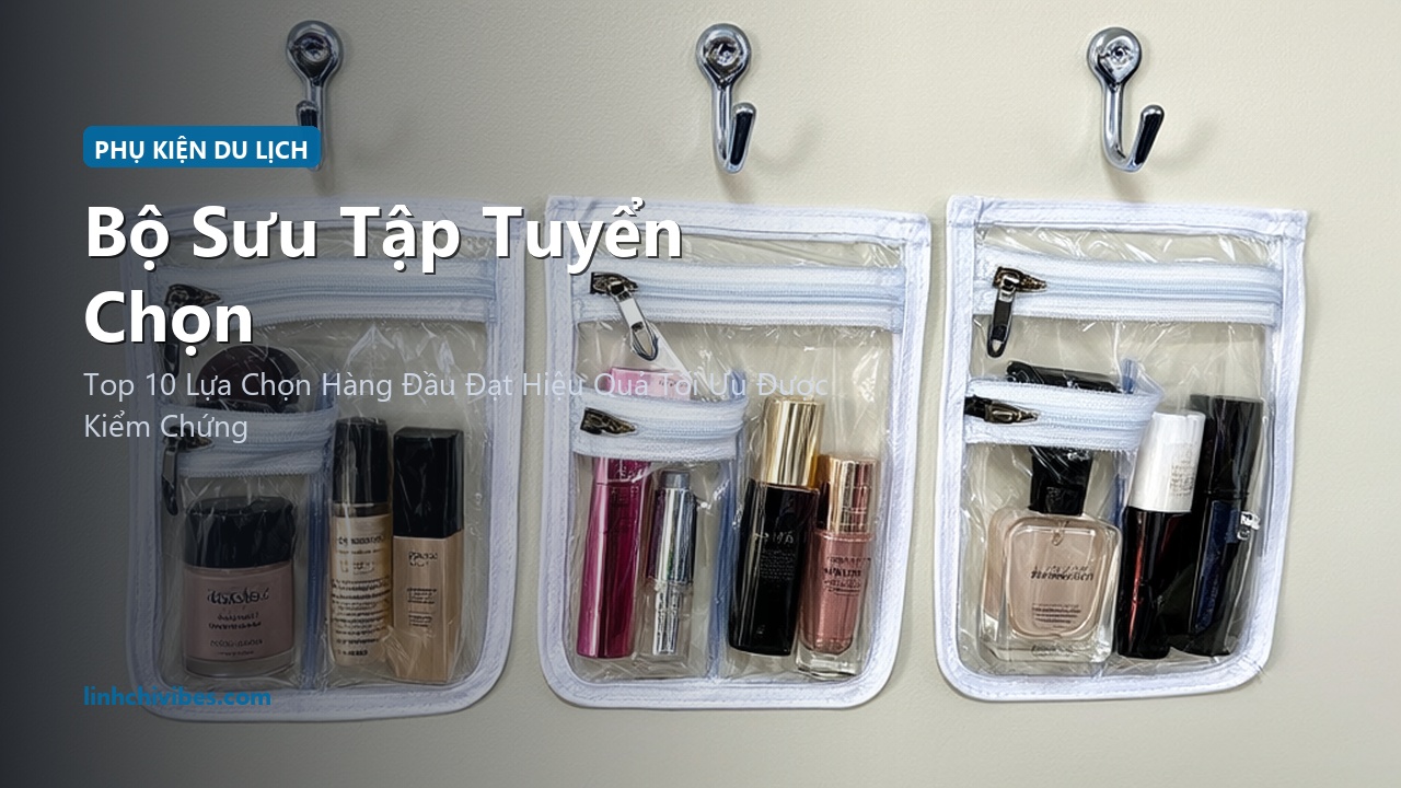 Top 10 Túi Đựng Mỹ Phẩm Du Lịch Chống Thấm Có Móc Treo Tiện Lợi Nhất - Bộ sưu tập tuyển chọn (linhchivibes.com)