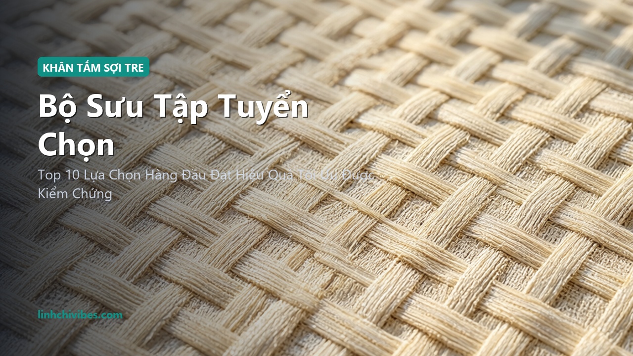Top 10 Áo Choàng Tắm & Khăn Tắm Sợi Tre Tự Nhiên Cao Cấp Kháng Khuẩn Mềm Mịn - Bộ sưu tập tuyển chọn (linhchivibes.com)