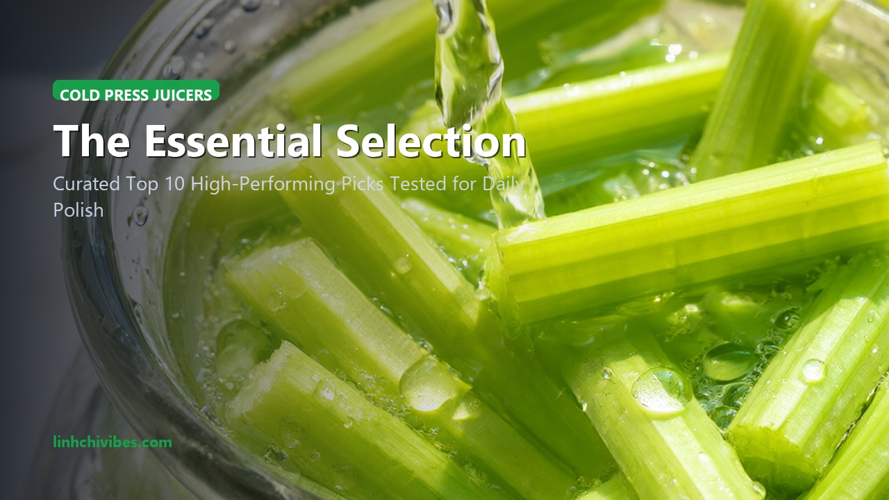 Top 10 Cold Press Masticating Slow Juicers for Maximum Nutrient & Enzyme Retention - Curated Selection (linhchivibes.com)