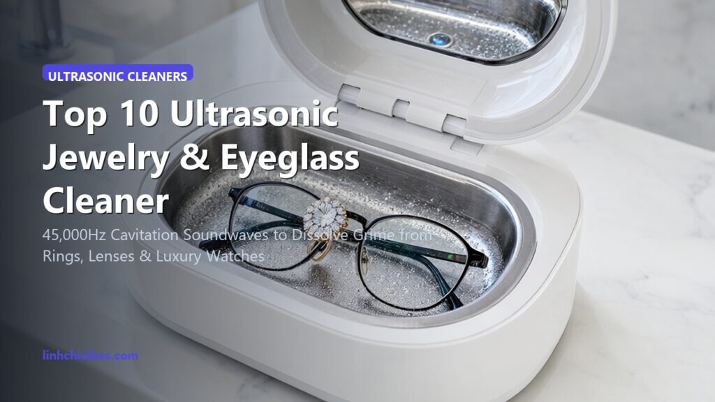 Top 10 Ultrasonic Jewelry & Eyeglass Cleaner Machines for Professional Shine (linhchivibes.com)