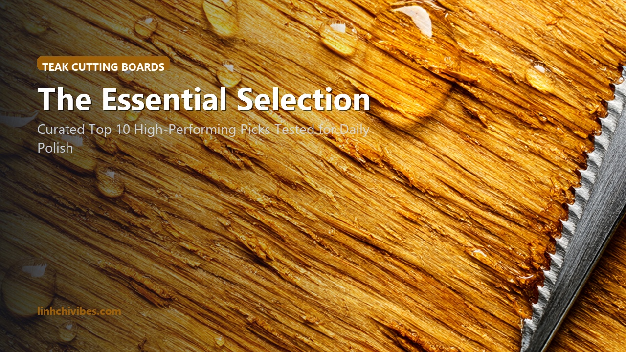 Top 10 End-Grain Teak Wood Cutting Boards with Juice Groove for Culinary Chefs - Curated Selection (linhchivibes.com)