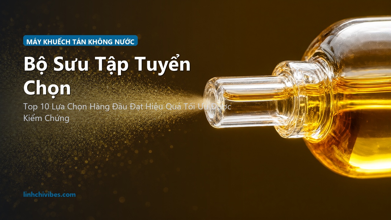 Top 10 Máy Đốt Tinh Dầu Không Dùng Nước Khuếch Tán Trực Tiếp Thuần Khiết - Bộ sưu tập tuyển chọn (linhchivibes.com)