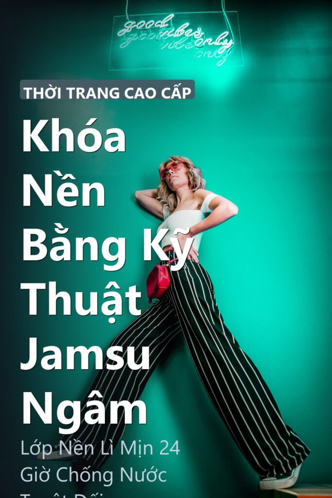 Khóa Nền Bằng Kỹ Thuật Jamsu Ngâm ảnh bìa tạp chí phong cách Linh Chi Vibes