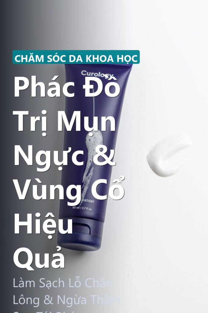 Phác Đồ Trị Mụn Ngực & Vùng Cổ Hiệu Quả ảnh bìa tạp chí phong cách Linh Chi Vibes