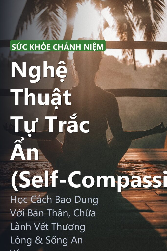 Nghệ Thuật Tự Trắc Ẩn (Self-Compassion) ảnh bìa tạp chí phong cách Linh Chi Vibes