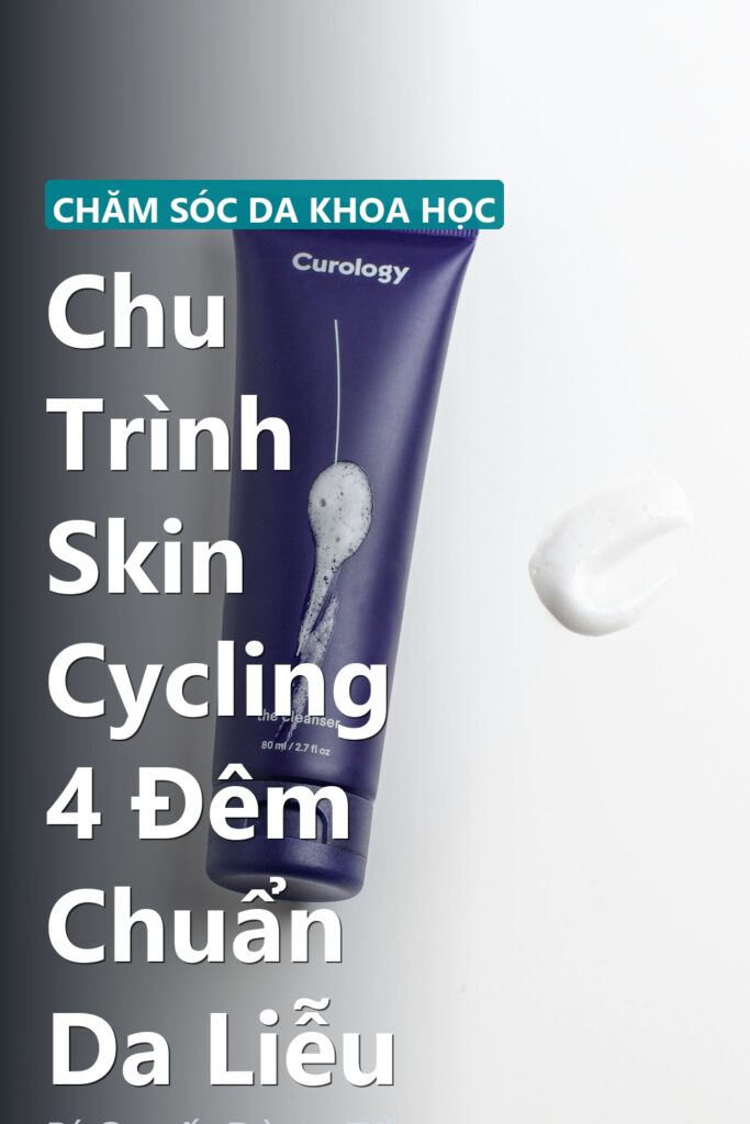 Chu Trình Skin Cycling 4 Đêm Chuẩn Da Liễu ảnh bìa tạp chí phong cách Linh Chi Vibes