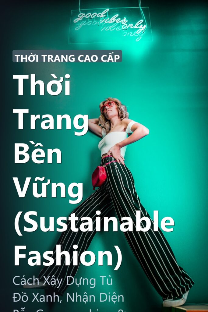 Thời Trang Bền Vững (Sustainable Fashion) ảnh bìa tạp chí phong cách Linh Chi Vibes