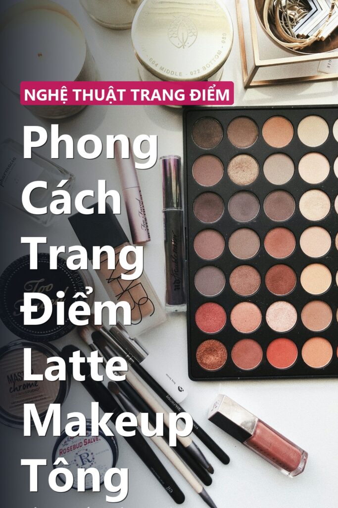 Phong Cách Trang Điểm Latte Makeup Tông ảnh bìa tạp chí phong cách Linh Chi Vibes