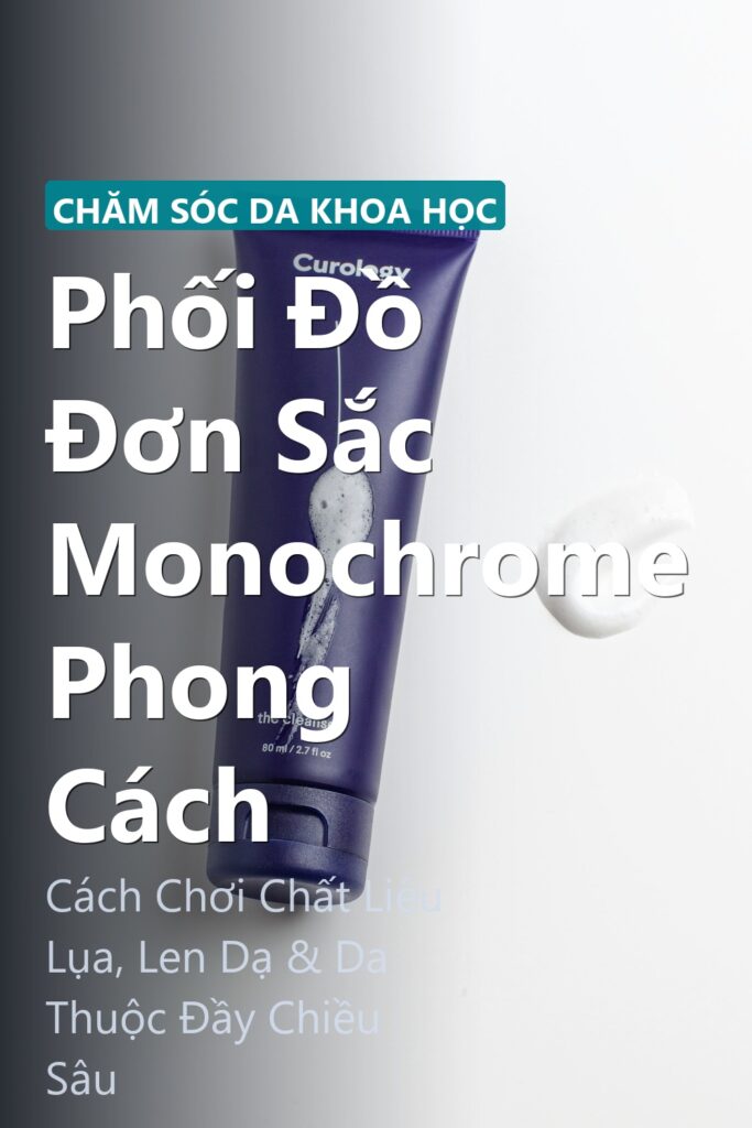 Phối Đồ Đơn Sắc Monochrome Phong Cách ảnh bìa tạp chí phong cách Linh Chi Vibes
