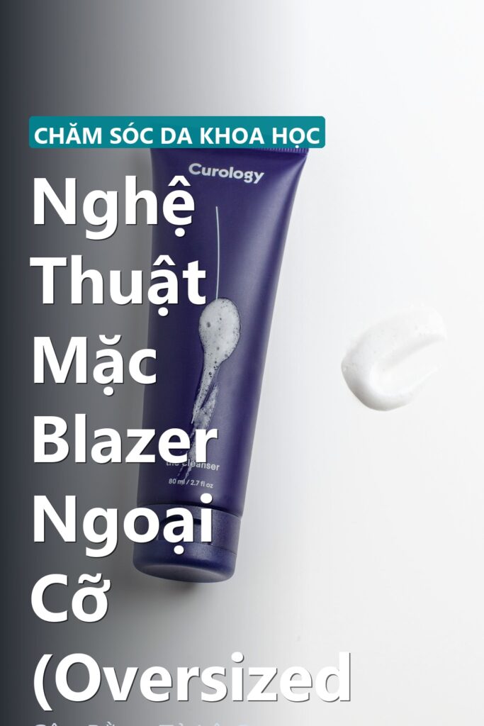 Nghệ Thuật Mặc Blazer Ngoại Cỡ (Oversized ảnh bìa tạp chí phong cách Linh Chi Vibes