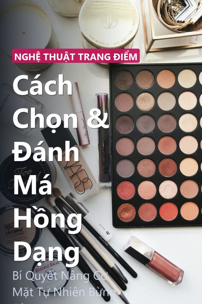 Cách Chọn & Đánh Má Hồng Dạng ảnh bìa tạp chí phong cách Linh Chi Vibes