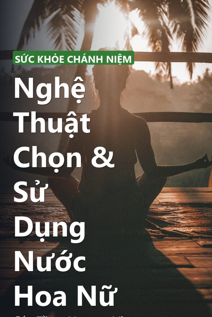 Nghệ Thuật Chọn & Sử Dụng Nước Hoa Nữ ảnh bìa tạp chí phong cách Linh Chi Vibes
