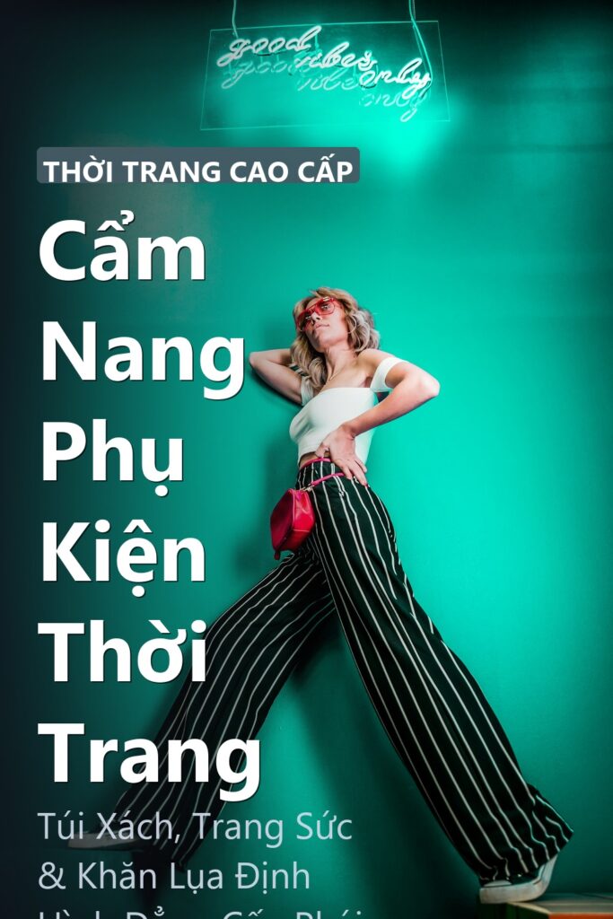 Cẩm Nang Phụ Kiện Thời Trang ảnh bìa tạp chí phong cách Linh Chi Vibes