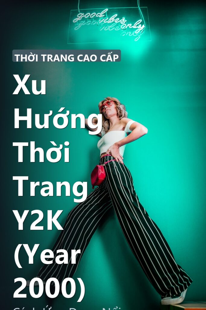 Xu Hướng Thời Trang Y2K (Year 2000) ảnh bìa tạp chí phong cách Linh Chi Vibes