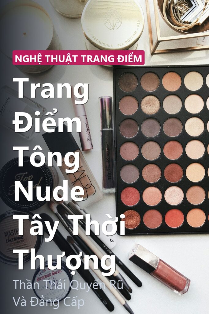 Trang Điểm Tông Nude Tây Thời Thượng ảnh bìa tạp chí phong cách Linh Chi Vibes