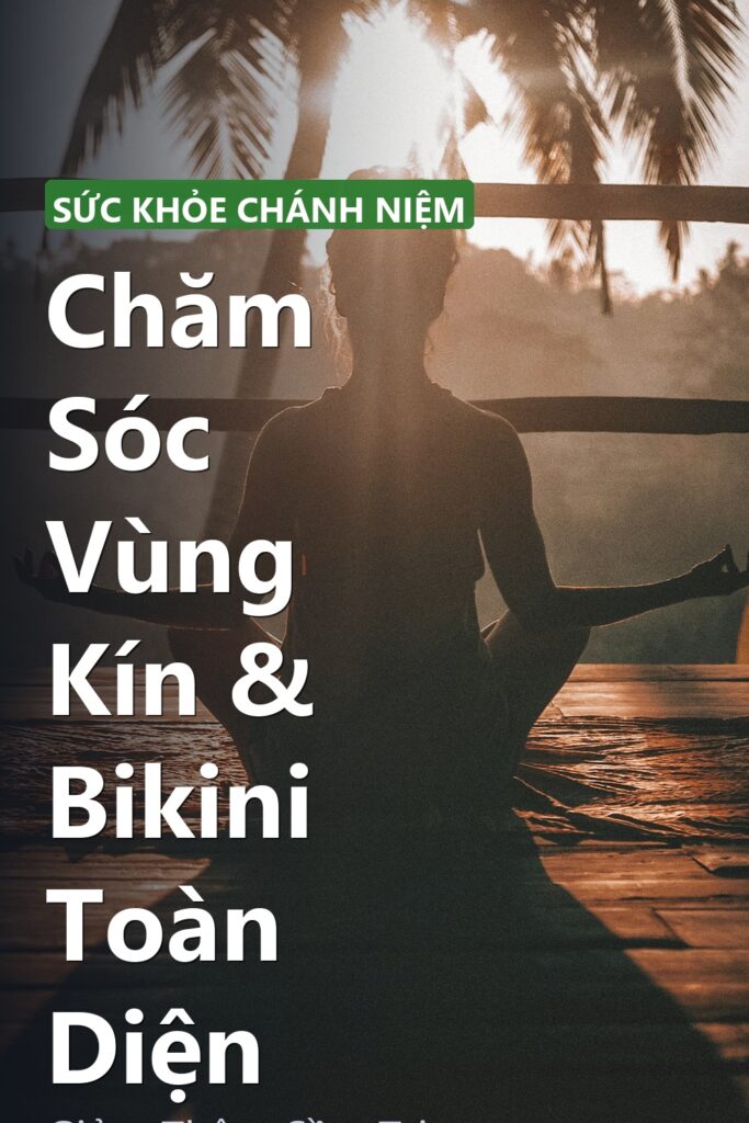 Chăm Sóc Vùng Kín & Bikini Toàn Diện ảnh bìa tạp chí phong cách Linh Chi Vibes