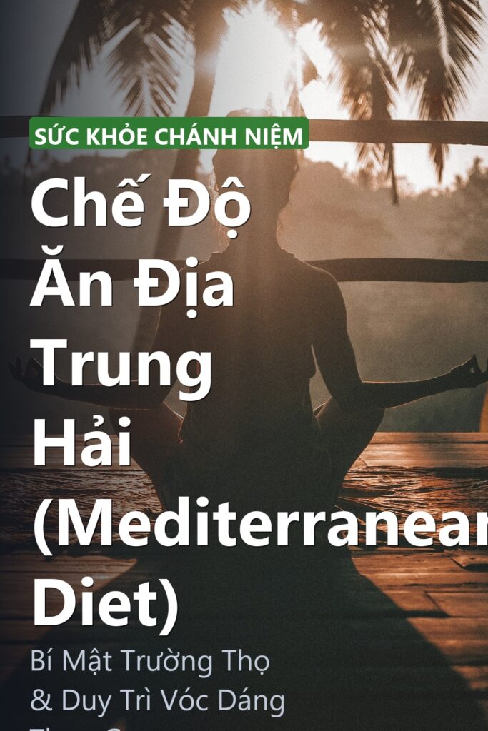 Chế Độ Ăn Địa Trung Hải (Mediterranean Diet) ảnh bìa tạp chí phong cách Linh Chi Vibes