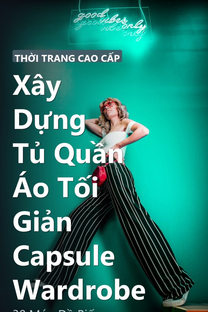 Xây Dựng Tủ Quần Áo Tối Giản Capsule Wardrobe ảnh bìa tạp chí phong cách Linh Chi Vibes