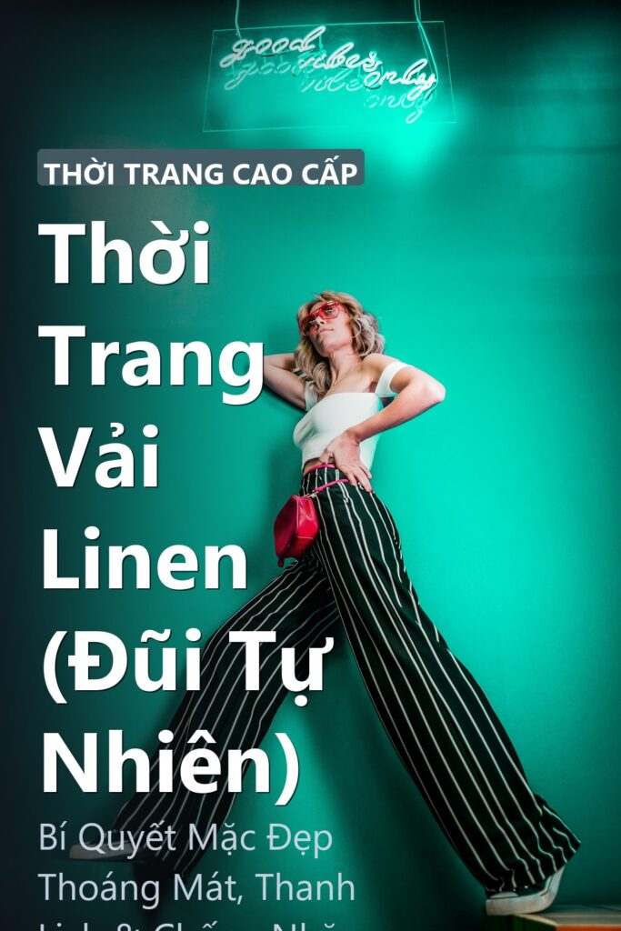 Thời Trang Vải Linen (Đũi Tự Nhiên) ảnh bìa tạp chí phong cách Linh Chi Vibes