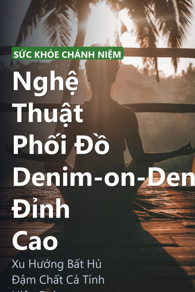 Nghệ Thuật Phối Đồ Denim-on-Denim Đỉnh Cao ảnh bìa tạp chí phong cách Linh Chi Vibes
